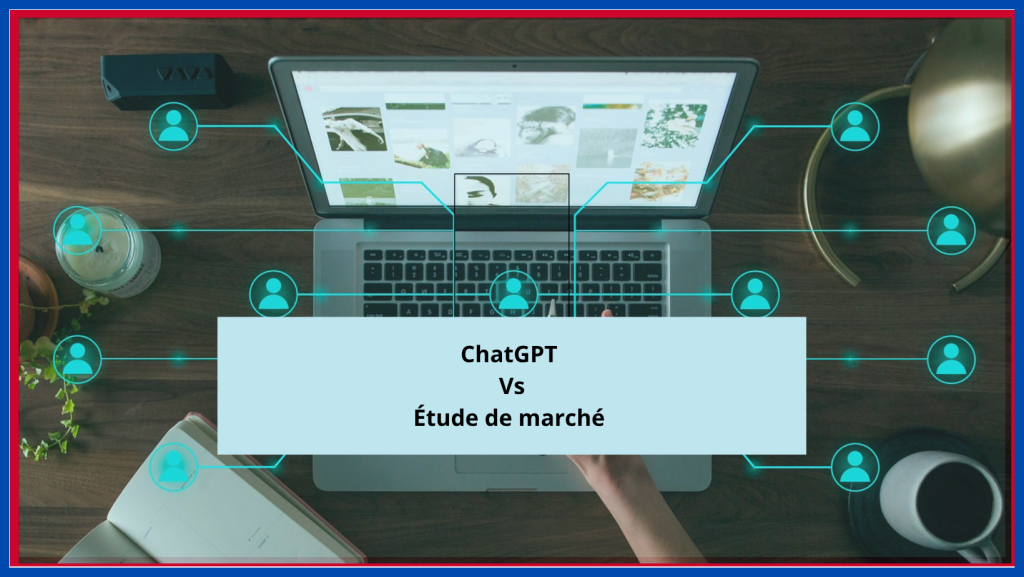 Comment créer votre business plan avec ChatGPT efficacement grâce à une étude de marché solide ?
